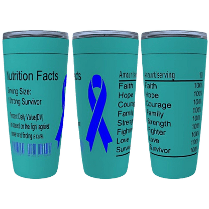 Three teal-colored Cancer Survivor's 20oz. Stainless Steel Tumblers featuring a nutrition facts label with words like "Faith," "Hope," and "Courage." Each item lists 100% daily value. The center tumbler has a blue and teal awareness ribbon. These stainless steel tumblers, with double-wall insulation, honor those surviving or fighting a cause.