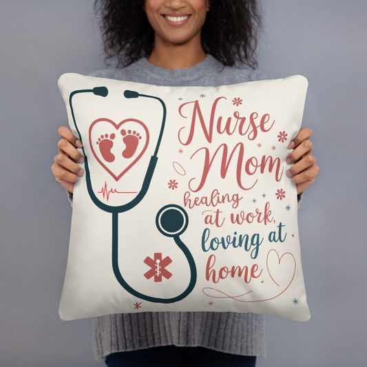 Nurse Mom Pillow – Healing at Work, Loving at Home