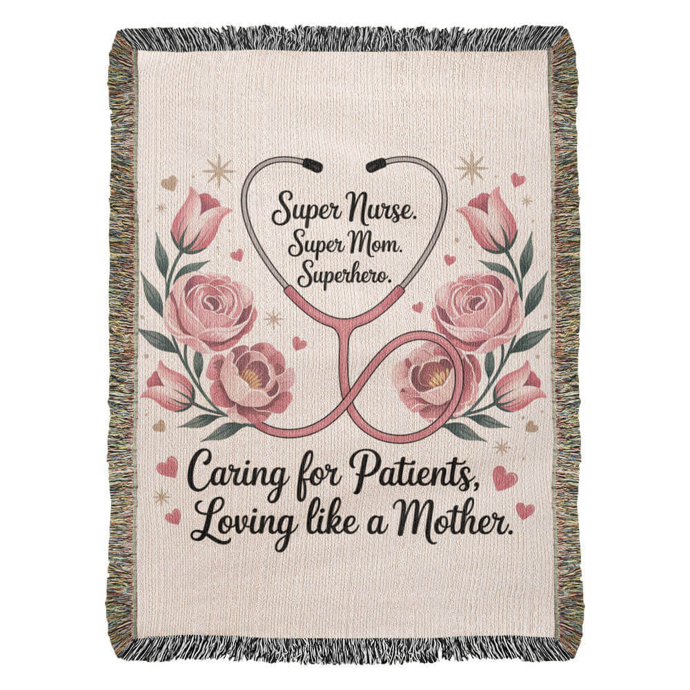 A decorative blanket features pink roses, a stethoscope forming a heart, and the words "Super Nurse. Super Mom. Superhero. Caring for Patients, Loving like a Mother" in elegant script.